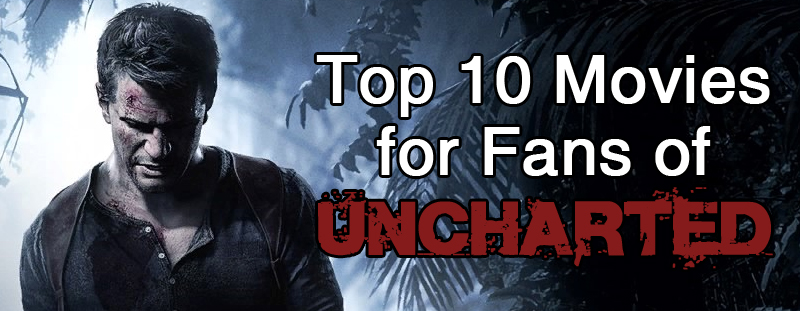 Best Movies Like Uncharted